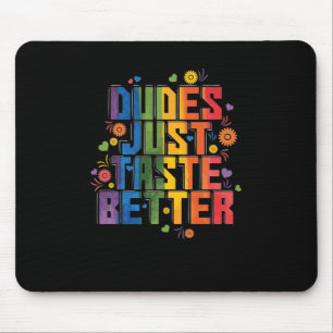 Schwul "Typs Geschmack Better" Mousepad