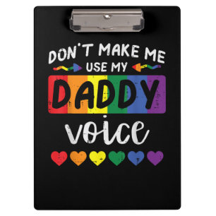 Schwul, zwing mich nicht, Daddy-Stimme zu benutzen Klemmbrett