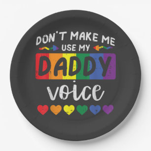 Schwul, zwing mich nicht, Daddy-Stimme zu benutzen Pappteller