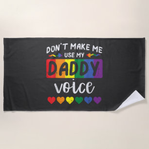 Schwul, zwing mich nicht, Daddy-Stimme zu benutzen Strandtuch