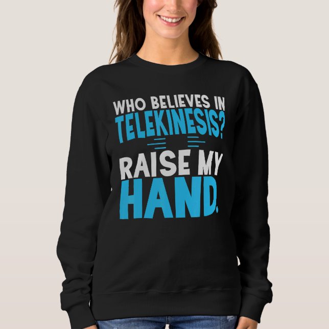 Sci Fi, der an die Telekinese glaubt Sweatshirt (Vorderseite)