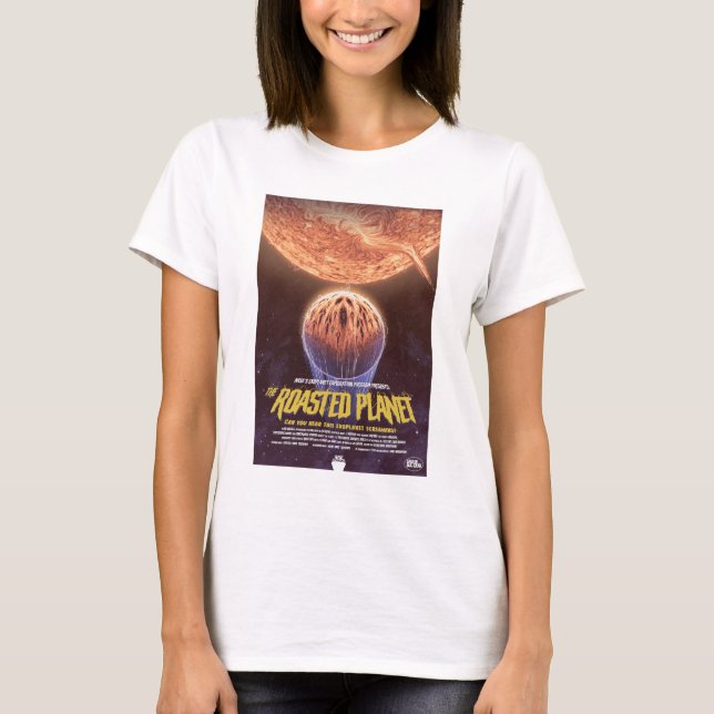 Sci-Fi Horror Movie Ad, The Roasted Planet T-Shirt (Vorderseite)