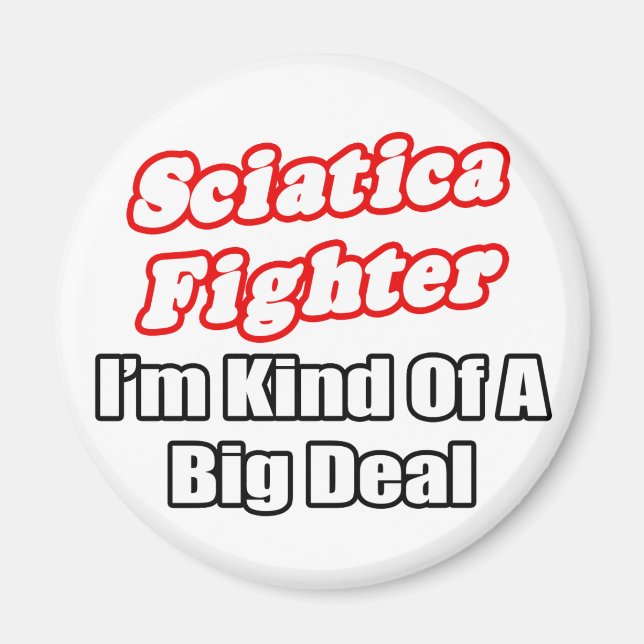 Sciatica Fighter...Big Deal Magnet (Vorne)