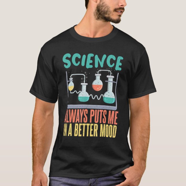 Science always puts me in a better mood Science Te T-Shirt (Vorderseite)
