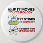 SCIENCE BIOLOGY CHEMISTRY PHYSICS BUTTON<br><div class="desc">Gewitzt, cool, phantastisch, Tiere, Nerd, Geek, Vintag, Retro, Redewendungen, Geschenkidee, Paar, Liebe, Sport</div>