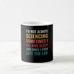 Science Chemist Funny Scientist Laboratory Kaffeetasse<br><div class="desc">A great design for every Chemist,  Lab assistant,  or scientist in a Laboratory. Ich habe keine Always sciencing. This Science Chemist Funny Scientist Laboratory is designed by Funny Science Scientist Nerd Puns.</div>