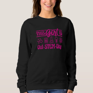 Science Chemistry Dieses Mädchen ist draußen Ding  Sweatshirt