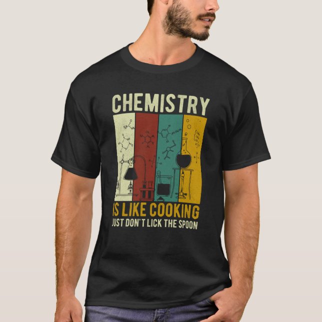 Science Chemistry Is Like Cooking Just Don't Lick  T-Shirt (Vorderseite)
