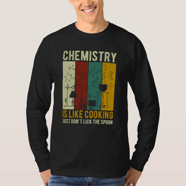 Science Chemistry Is Like Cooking Just Don't Lick  T-Shirt (Vorderseite)