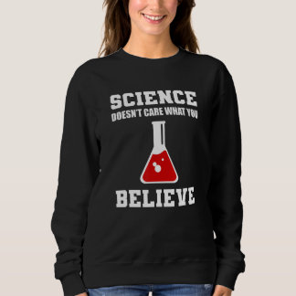 Science Doesn't Care Entomologist Sweatshirt