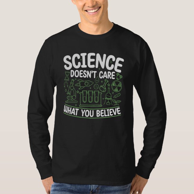 Science Doesn't Care What You Believe For Men and  T-Shirt (Vorderseite)