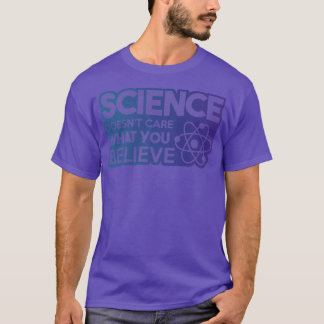 Science Doesn't Care What You Believe Premium 1882 T-Shirt