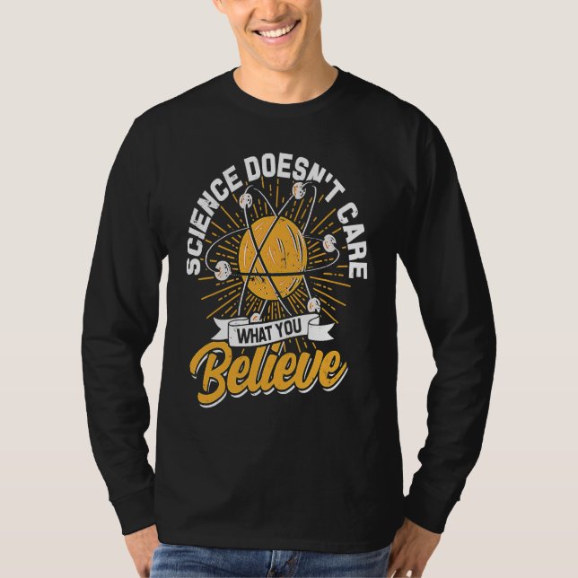 Science Doesn't Care What You Believe  Science tea T-Shirt (Vorderseite)
