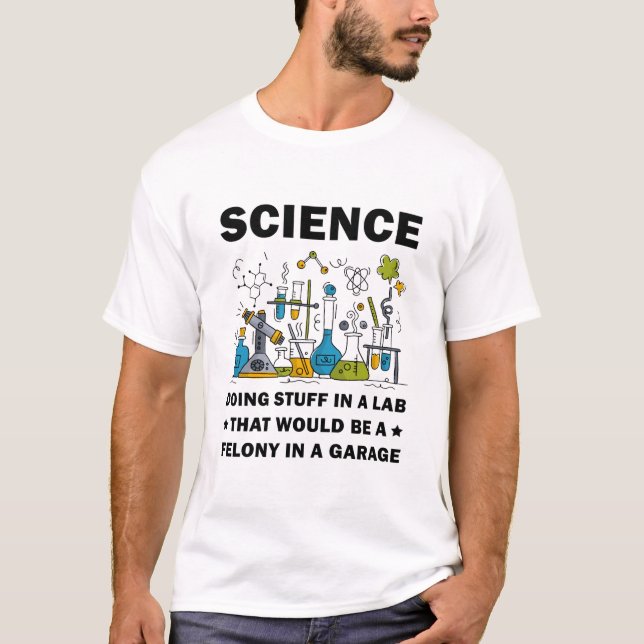 Science Doing Stuff In A Lab Funny Science Lovers T-Shirt (Vorderseite)