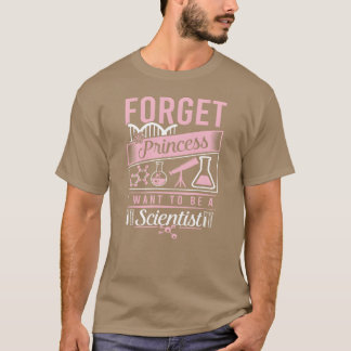 Science Forget Princess I Wanto Be vintage T-Shirt