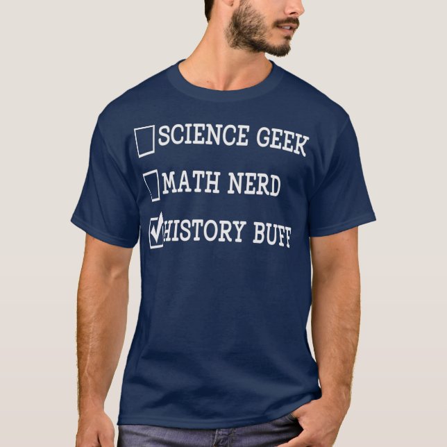 Science Geek Mah Nerd History Buff Funny Gift T-Shirt (Vorderseite)