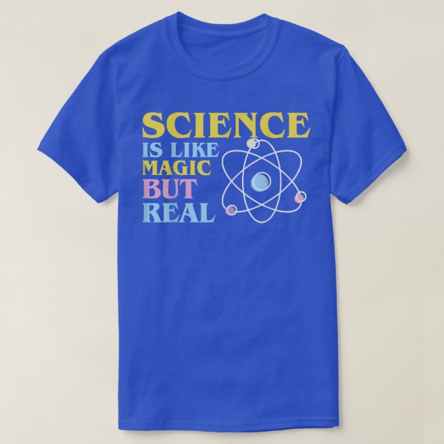 Science It's Like Magic But Real Funny Scientists  T-Shirt (Design vorne)