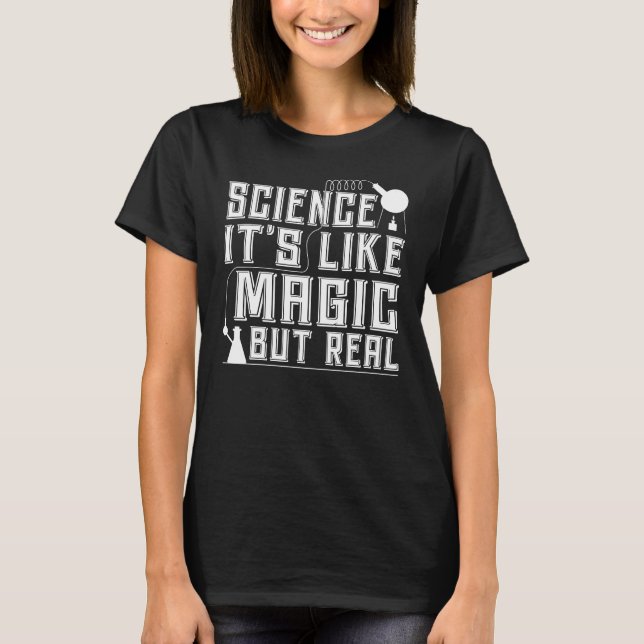 Science it's like magic but real T-Shirt (Vorderseite)