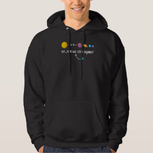 Science Joke Galaxy Planets Cooler Wissenschaftler Hoodie