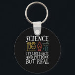 Science Like Magic and Potion Geek Nerd Scientist Schlüsselanhänger<br><div class="desc">Science. It’s Like Magic and Potion But Real. Inspirational science design for those who believe in scientific proof, lab experiment and research. Cool motivational merchandise for science teacher, scientist and students. Perfect for science geek, nerd, high school teacher and student who love biology, physics and chemistry. Great Christmas gift and...</div>