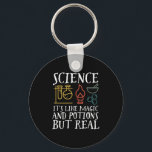 Science Like Magic and Potion Geek Nerd Scientist Schlüsselanhänger<br><div class="desc">Science. It’s Like Magic and Potion But Real. Inspirational science design for those who believe in scientific proof, lab experiment and research. Cool motivational merchandise for science teacher, scientist and students. Perfect for science geek, nerd, high school teacher and student who love biology, physics and chemistry. Great Christmas gift and...</div>