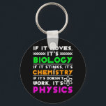 Science Lover Moves Biology Stinks Chemistry Schlüsselanhänger<br><div class="desc">Funny gift for Science Lover,  design of quote 'Science Lover Moves Biology Stinks Chemistry' is available printed on shirt,  hoodie,  sweatshirt,  mug and more accessories with no minimum order required. It's also easily to customize for yourself by clicking 'Customize' button</div>