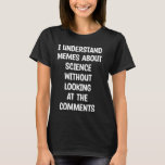 Science Memes Funny T-Shirt<br><div class="desc">Science Memes Funny</div>