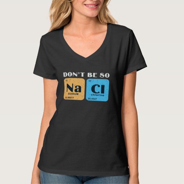 Science Nerd Don't Be So Salty  Sodium Chlorine Ch T-Shirt (Vorderseite)
