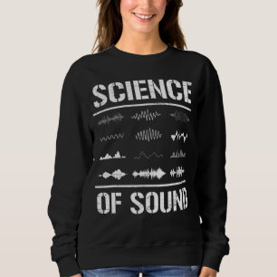 Science of Sound Audio Song Music Tech Typ Sweatshirt