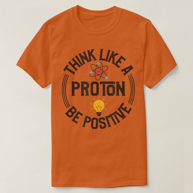Science Positive Thinking Proton Funny 2116 T-Shirt (Design vorne)