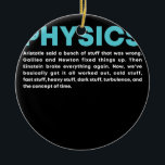 Science Quantum Mechanic Nerd Geek Physics Keramik Ornament<br><div class="desc">Science Quantum Mechanic Nerd Geek Physik Lehrer Physiker Geschenk. Perfektes Geschenk für Ihren Vater,  Mama,  Papa,  Männer,  Frauen,  Freunde und Familienmitglieder am Erntedank Tag,  Weihnachten,  Muttertag,  Vatertag,  4. Juli,  1776 Unabhängiger Tag,  Veteranen Tag,  Halloween,  Patrick's Day</div>