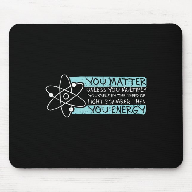 Science Quote Gift, You , You Energy  Mousepad (Vorne)