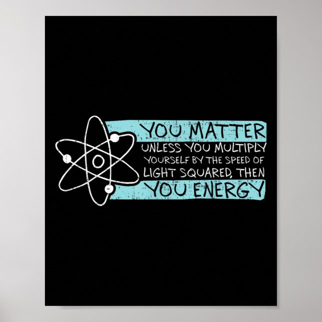 Science Quote Gift, You , You Energy  Poster (Vorne)