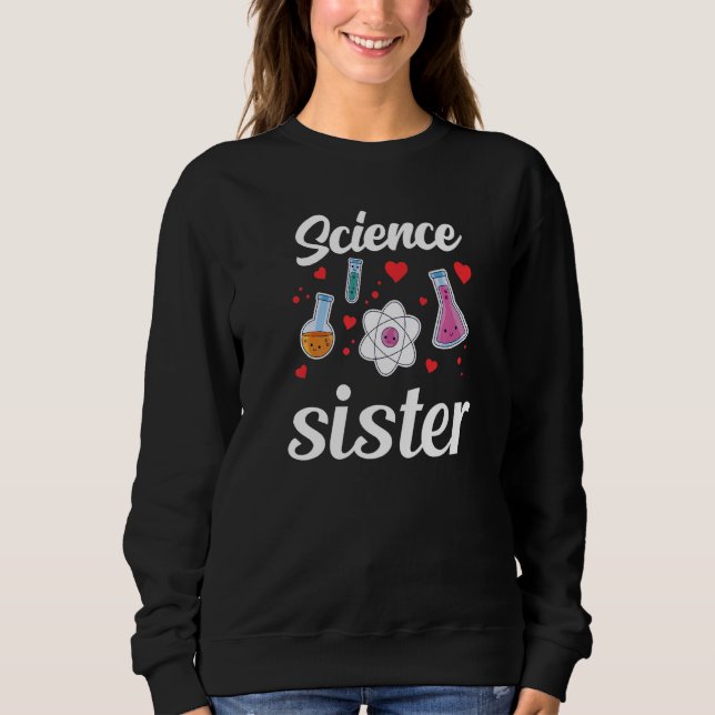 Science Sister Teacher Scientist Sciences Job Prem Sweatshirt (Vorderseite)