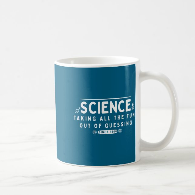 Science Taking The Fun Out Of Guessing Funny Quote Kaffeetasse (Rechts)