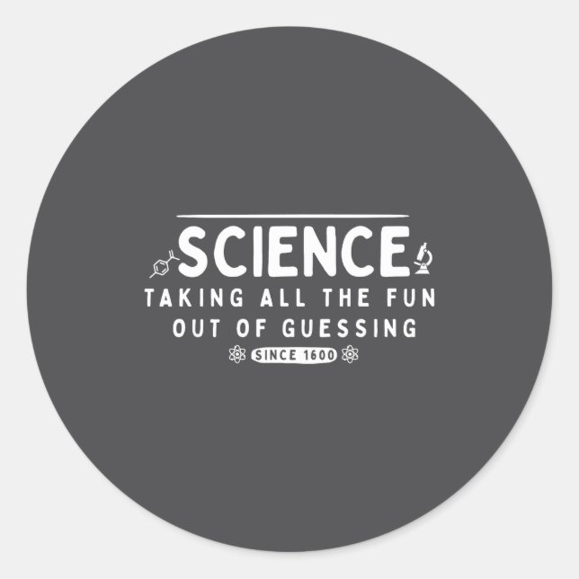 Science Taking The Fun Out Of Guessing Funny Quote Runder Aufkleber (Vorderseite)