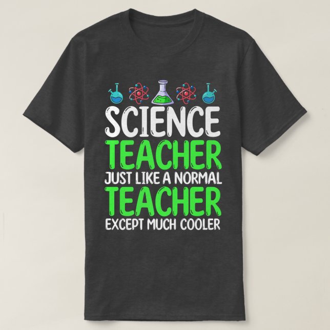 Science Teacher Just Like Normal Teacher Except Mu T-Shirt (Design vorne)