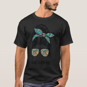 Science Teacher Messy Bun Life Haare Brille Back T T-Shirt