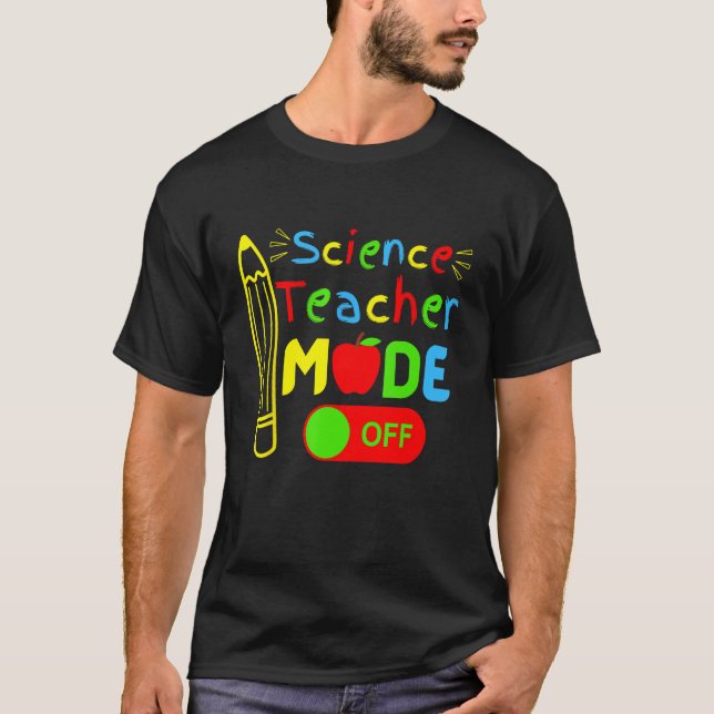 Science Teacher mode off last day of school retire T-Shirt (Vorderseite)