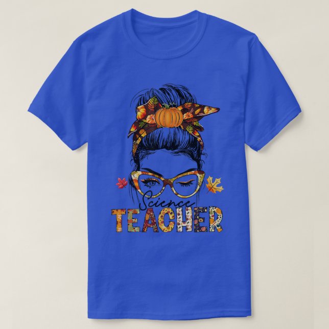 Science Teachy Messy Bun Fall Vibes Herbst Dank T-Shirt (Design vorne)