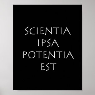 Scientia ipsa potentia est poster
