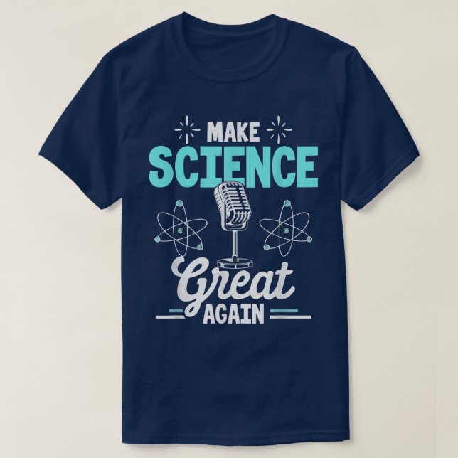 Scientist Make Science Great Again  T-Shirt (Design vorne)