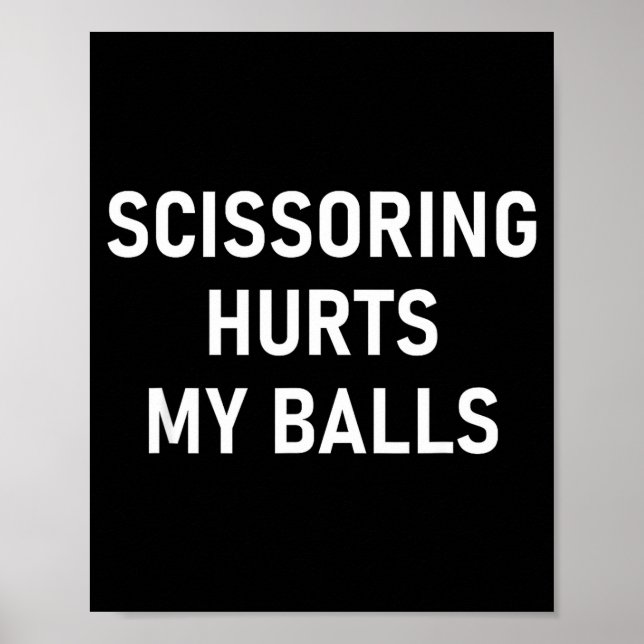 Scissoring Hurts My , Funny, Jokes, Sarcastic  Poster (Vorne)