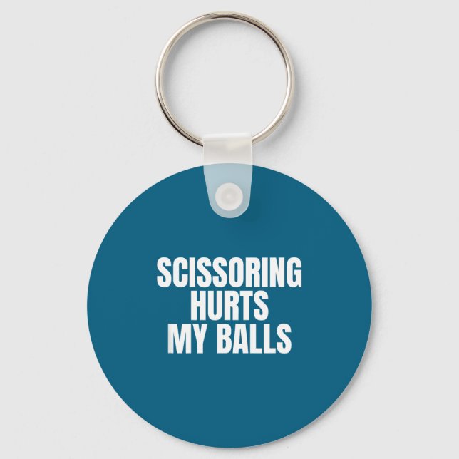 Scissoring Hurts My Unhinged Adult Joke Meme Raunc Schlüsselanhänger (Vorderseite)