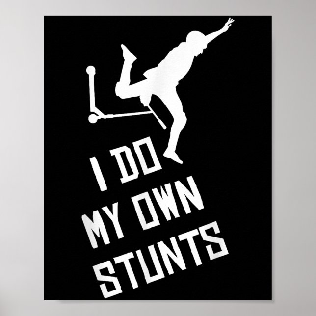 Scooter I Do My Own Stunts Scooter Gift For Boys K Poster (Vorne)