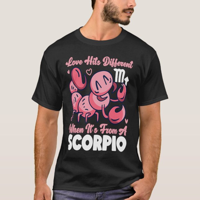 Scorpio Zodiac Love Hits Different When It's From  T-Shirt (Vorderseite)