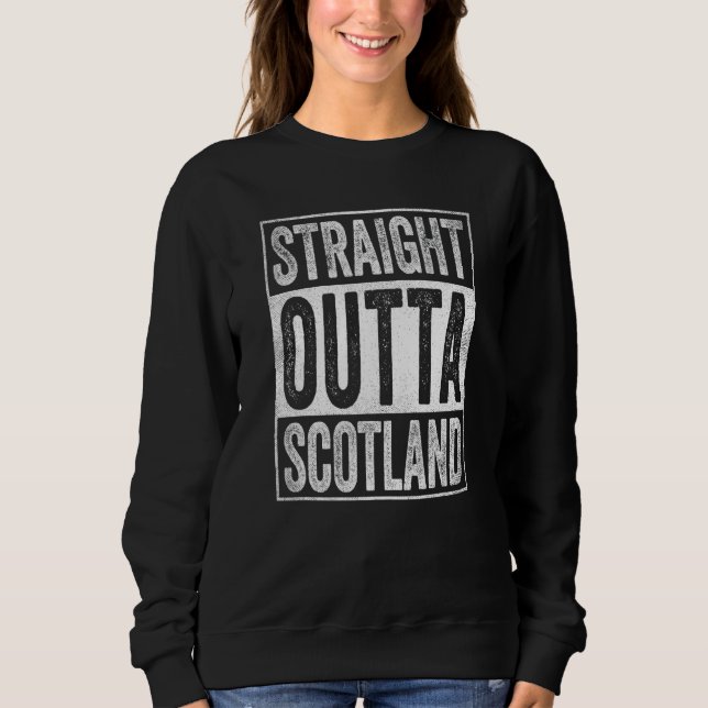 Scotland Souvenir Scotland Straight Outta Scotland Sweatshirt (Vorderseite)