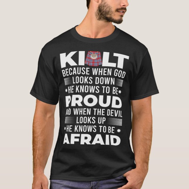 Scots Saying Kilt Because God Knows Who To Be Prou T-Shirt (Vorderseite)