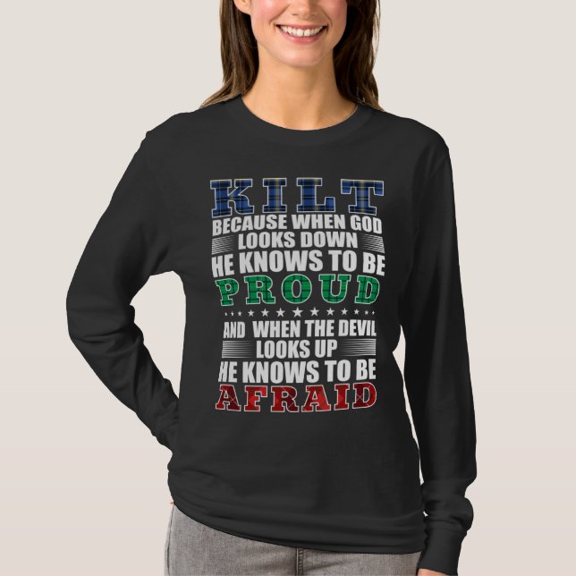 Scots Saying Kilt Because God Knows Who To Be Prou T-Shirt (Vorderseite)
