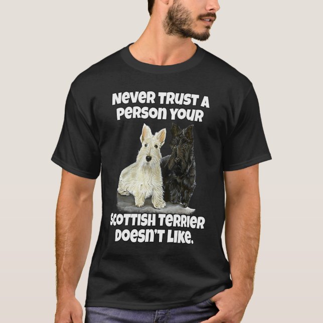 Scottie Never Trust A Person Your Scottish Terrier T-Shirt (Vorderseite)